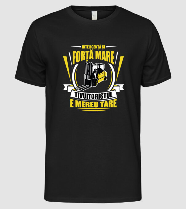 Inteligență și forță mare, stivuitoristul e mereu tare model negru pe tricou