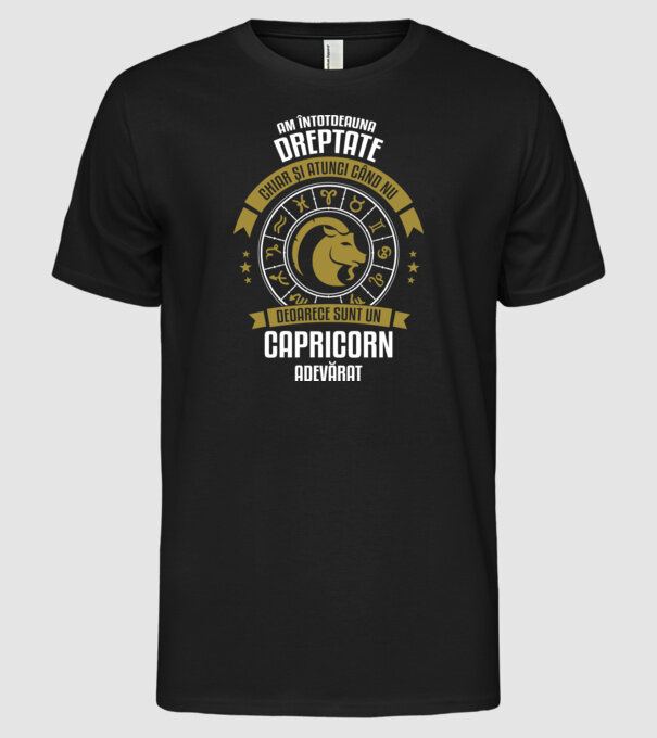 Întotdeauna am dreptate. Chiar și atunci, când nu am, deoarece sunt din zodia capricorn. model negru pe tricou
