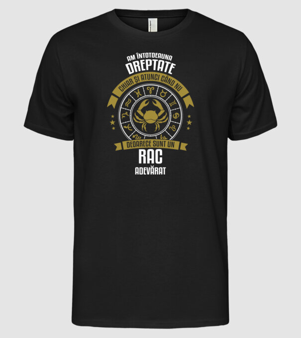 Întotdeauna am dreptate. Chiar și atunci, când nu am, deoarece sunt din zodia rac. model negru pe tricou