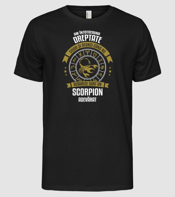 Întotdeauna am dreptate. Chiar și atunci, când nu am, deoarece sunt din zodia scorpion. model negru pe tricou