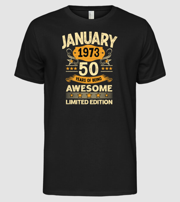 January 1973 50 years of being limited edition model negru pe tricou