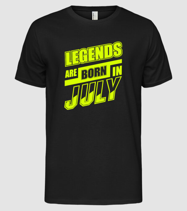 Legends are born in July model negru pe tricou