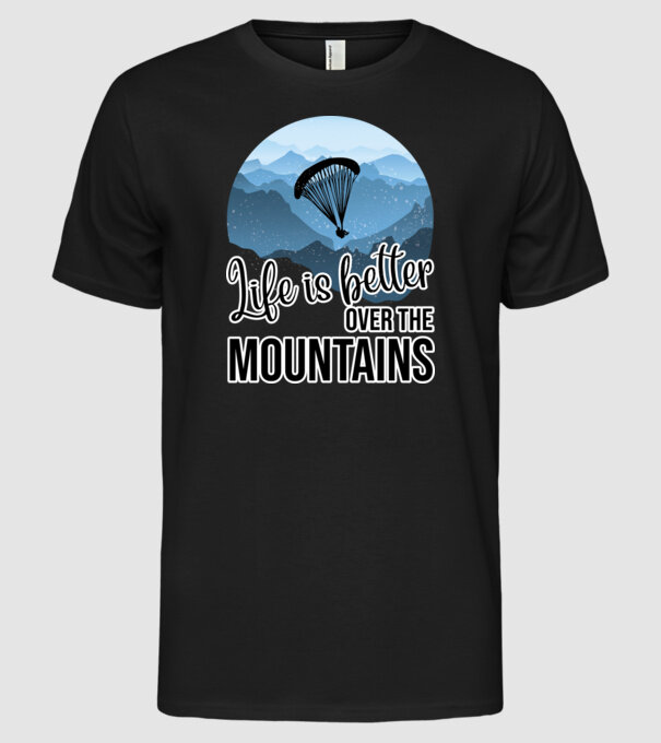 Life is better over the mountains model negru pe tricou