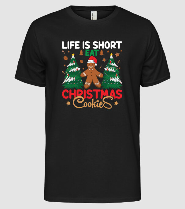 Life is short - eat christmas cookies model negru pe tricou