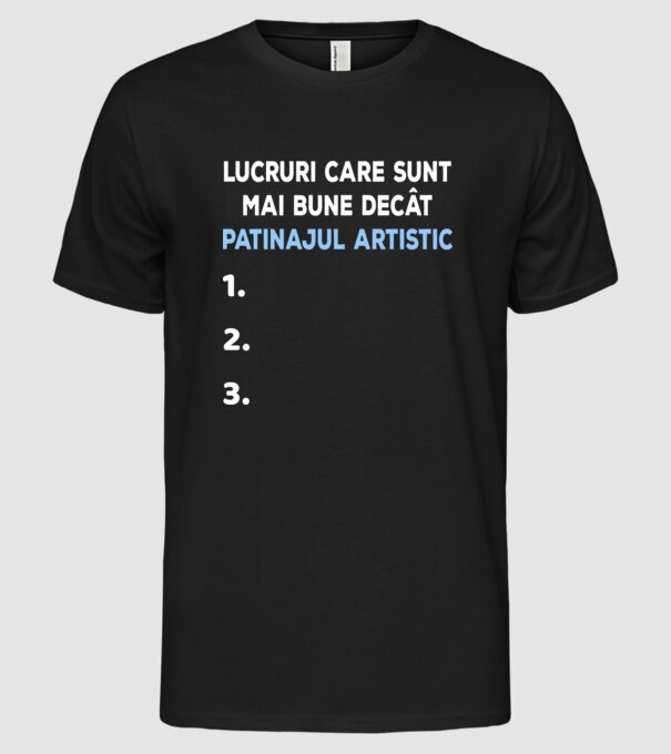 Lucruri care sunt mai bune decât patinajul artistic model negru pe tricou