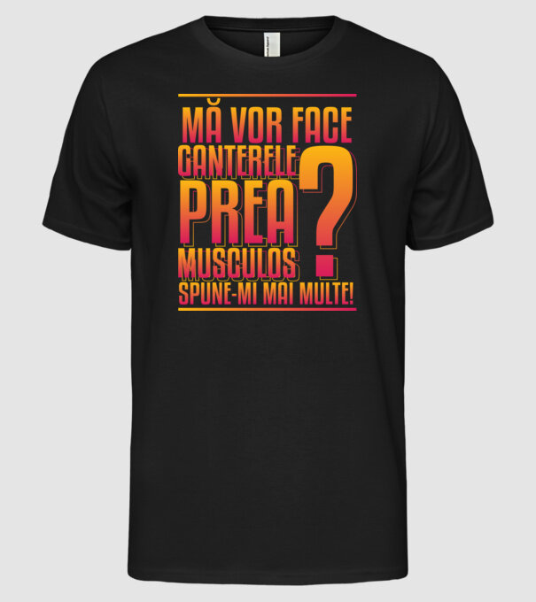 Mă vor face ganterele prea musculos? spune-mi mai multe! model negru pe tricou