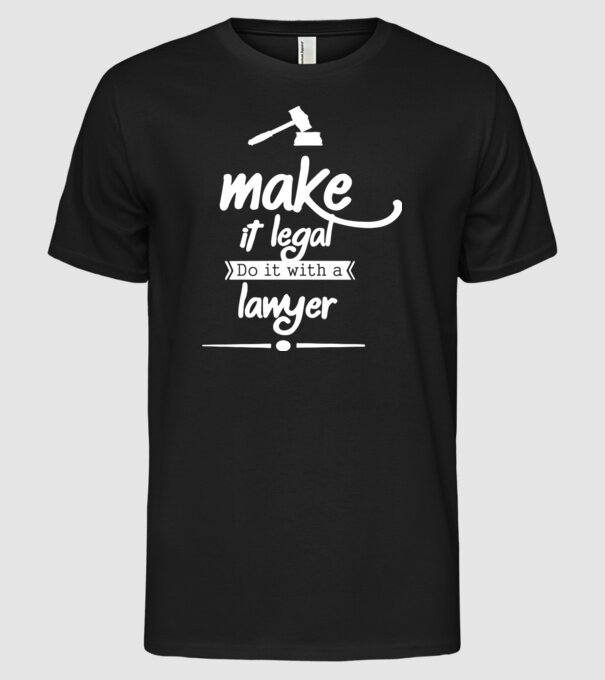 Mage it legal - do it with a lawyer model negru pe tricou