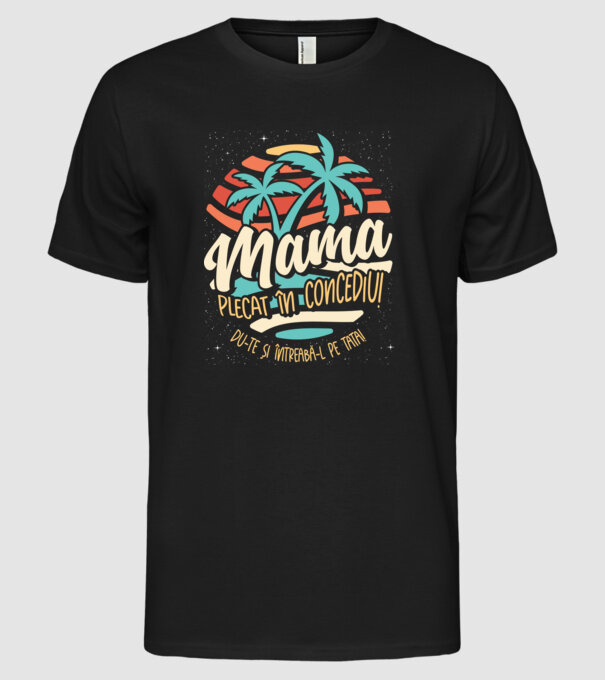 Mama Plecat în concediu model negru pe tricou