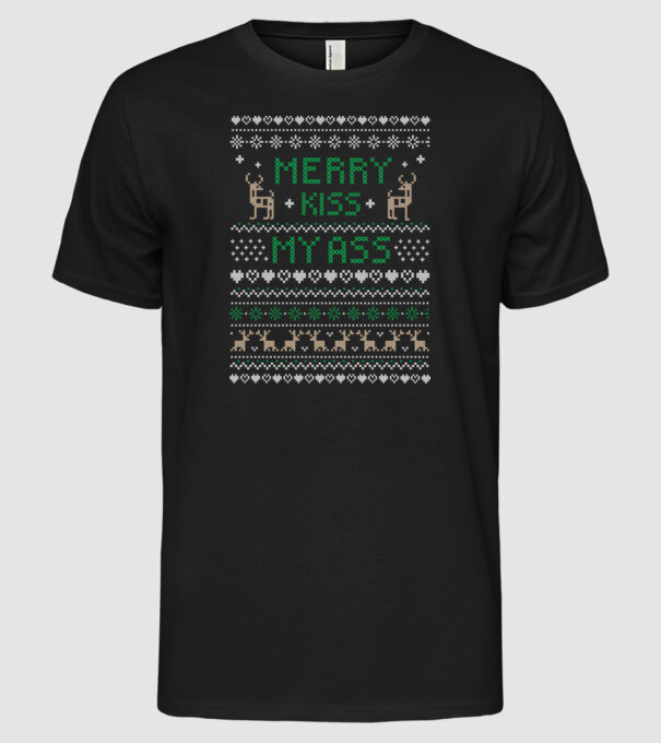 Merry kiss my ass ugly sweater model negru pe tricou