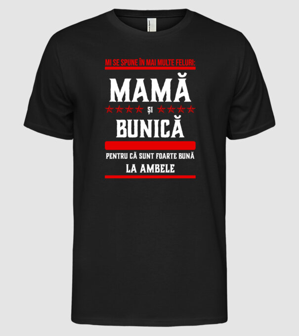 mi se spune în mai multe feluri: mamă și bunică, pentru că sunt foarte bună la ambele model negru pe tricou
