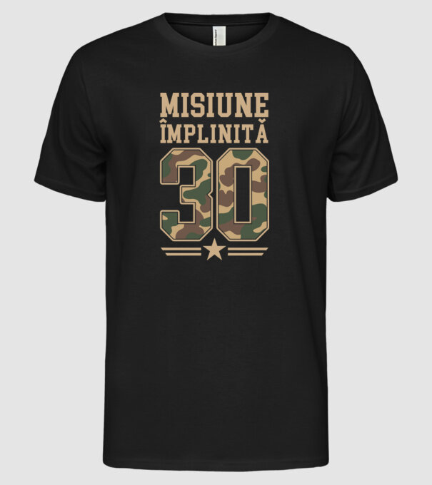 Misiune împlinită 30 model negru pe tricou
