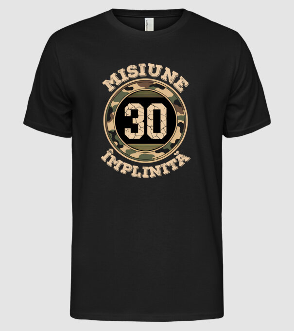 Misiune împlinită 30 model negru pe tricou