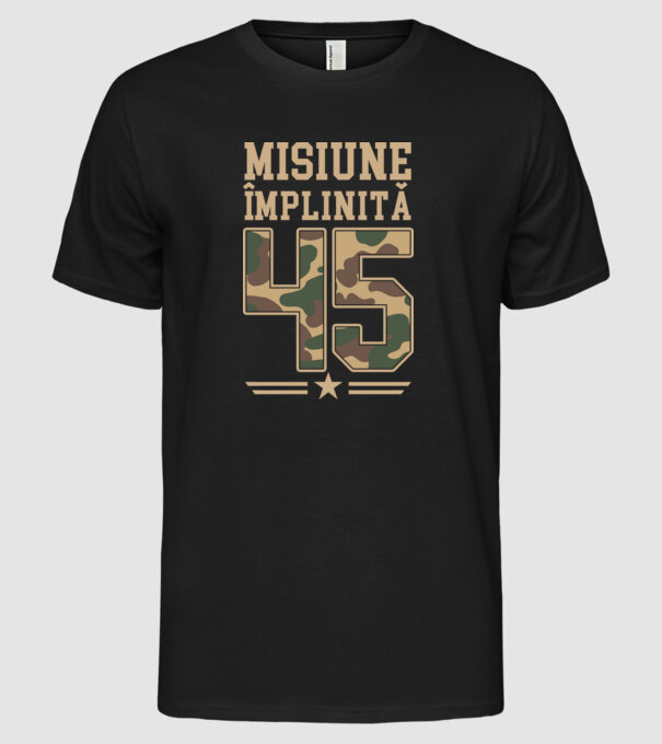 Misiune împlinită 45 model negru pe tricou