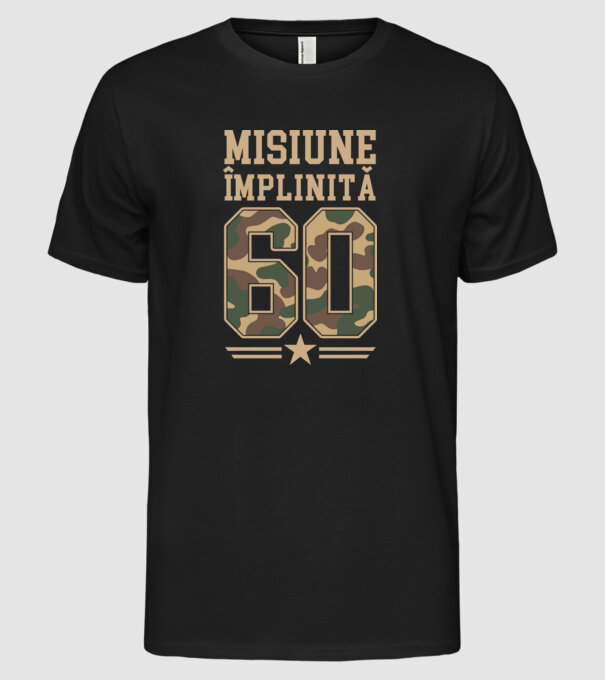 Misiune împlinită 60 model negru pe tricou