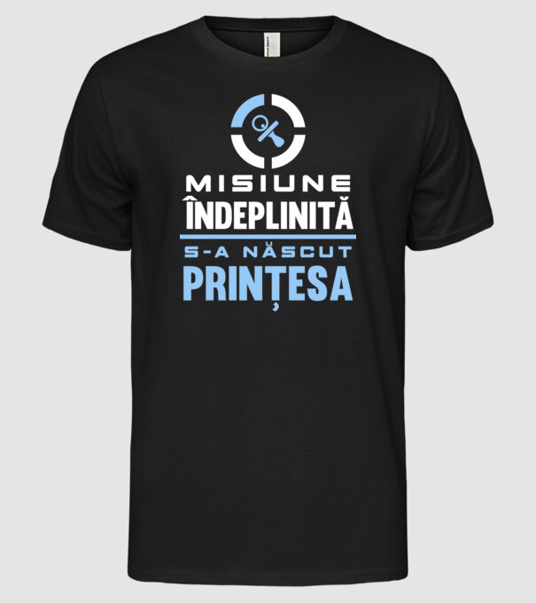 Misiune îndeplinită - s-a născut prințesa model negru pe tricou