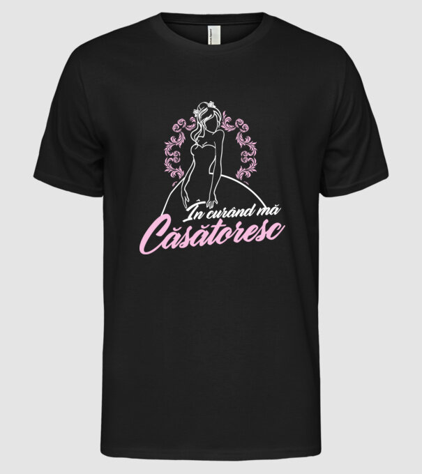 În curând mă căsătoresc model negru pe tricou