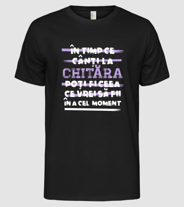 în timp ce cânți la chitară poți fi ceea ce vrei să fii - în acel moment model negru pe tricou
