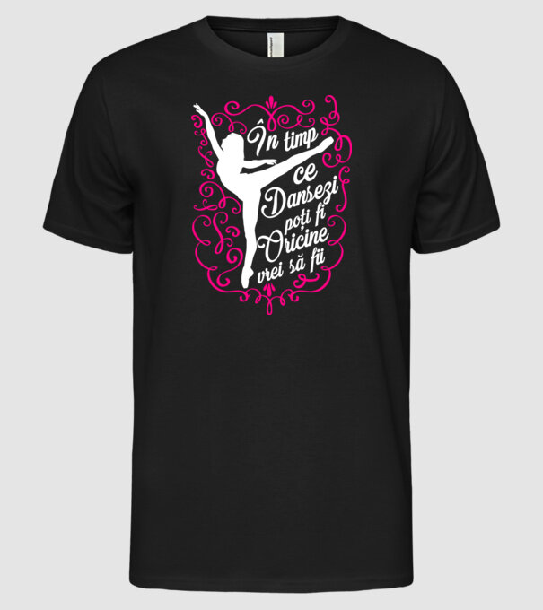 n timp ce dansezi poți fi oricine vrei să fii D1382411 model negru pe tricou