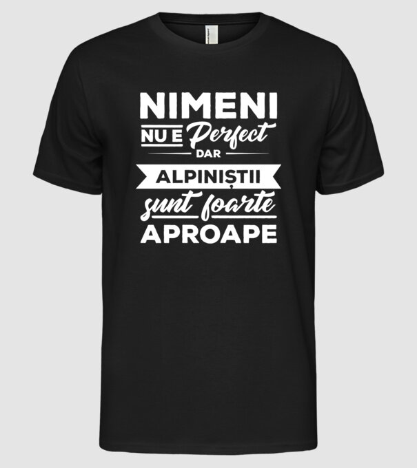 nimeni nu e perfect, dar alpiniștii sunt foarte aproape model negru pe tricou