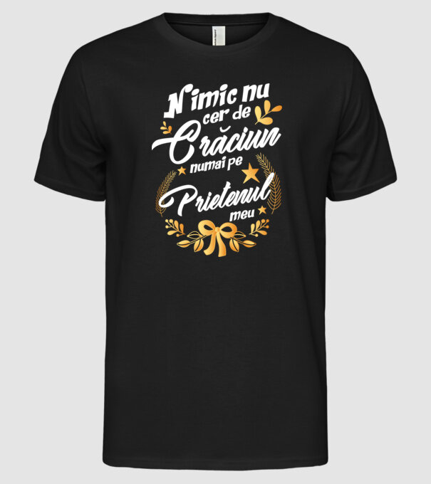 nimic nu cer de Crăciun, numai pe prietenul meu model negru pe tricou