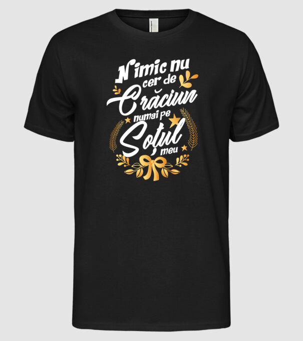 nimic nu cer de Crăciun, numai pe soțul meu model negru pe tricou