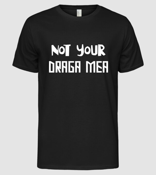 not your ... draga mea model negru pe tricou