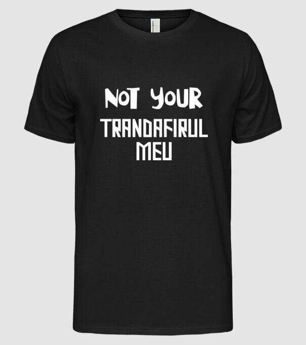 not your ... trandafirul meu model negru pe tricou