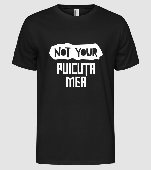 not your ... puicuța mea model negru pe tricou
