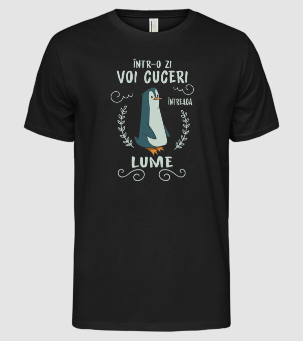 Într-o zi voi cuceri întreaga lume model negru pe tricou