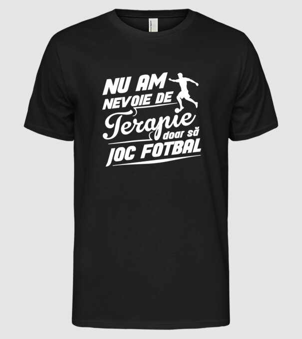 nu am nevoie de terapie, doar să joc fotbal model negru pe tricou