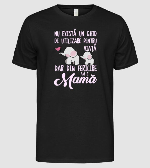 Nu există un ghid de utilizare pentru viață, dar din fericire am o mamă model negru pe tricou