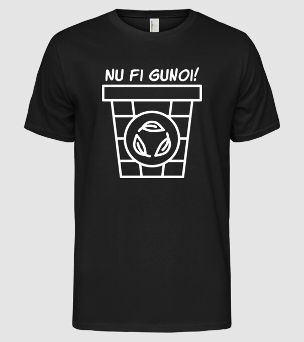 Nu fi gunoi model negru pe tricou