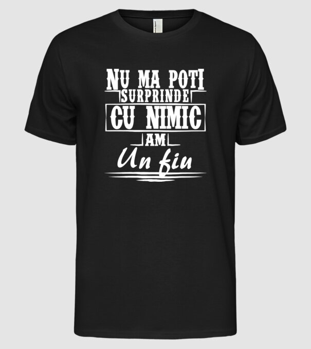 Nu mă poți surprinde cu nimic, am un fiu model negru pe tricou