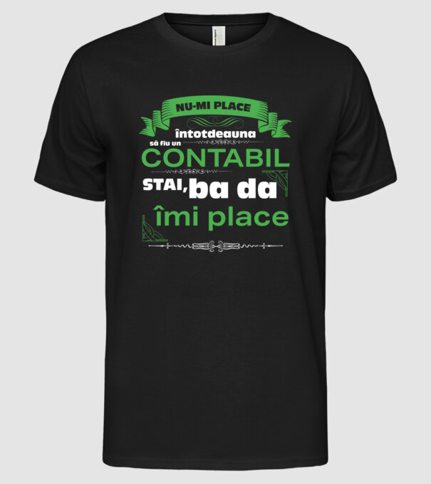 nu-mi place întotdeauna să fiu un contabil, stai, ba da, îmi place D4555802 model negru pe tricou