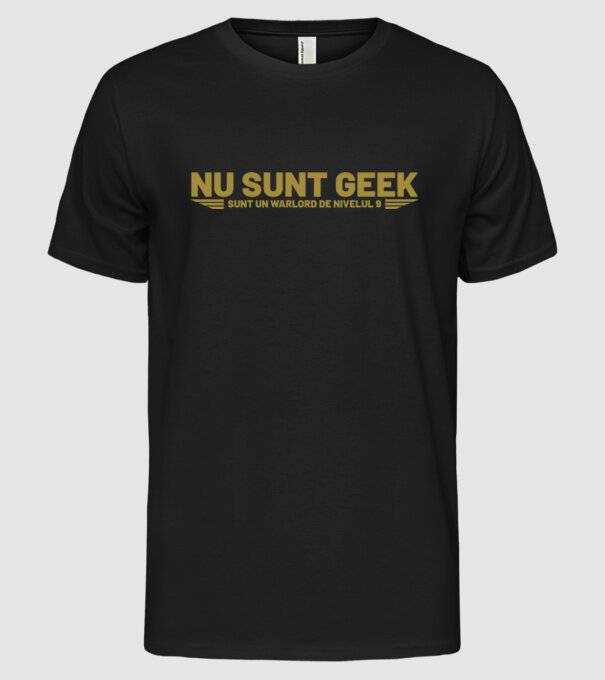 nu sunt geek, sunt un warlord de nivelul 9 model negru pe tricou