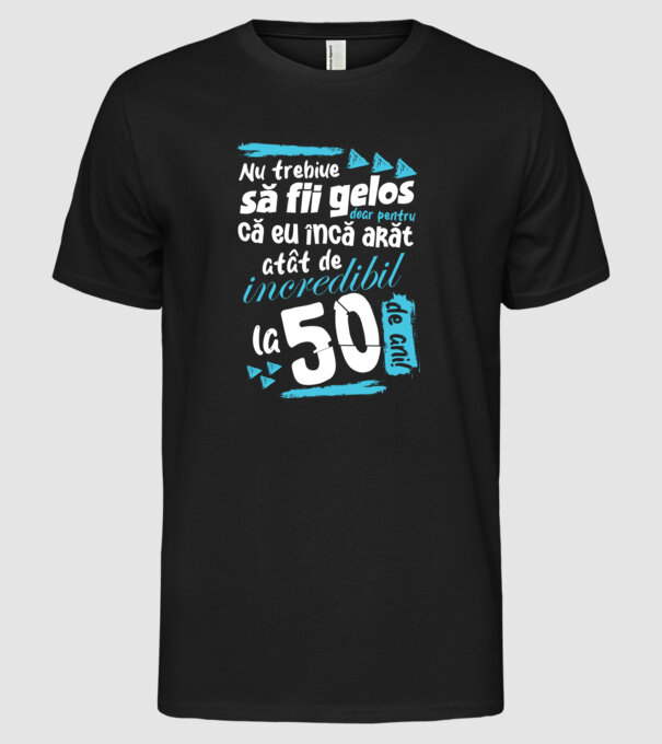 Nu trebuie să fii gelos 50 de ani model negru pe tricou