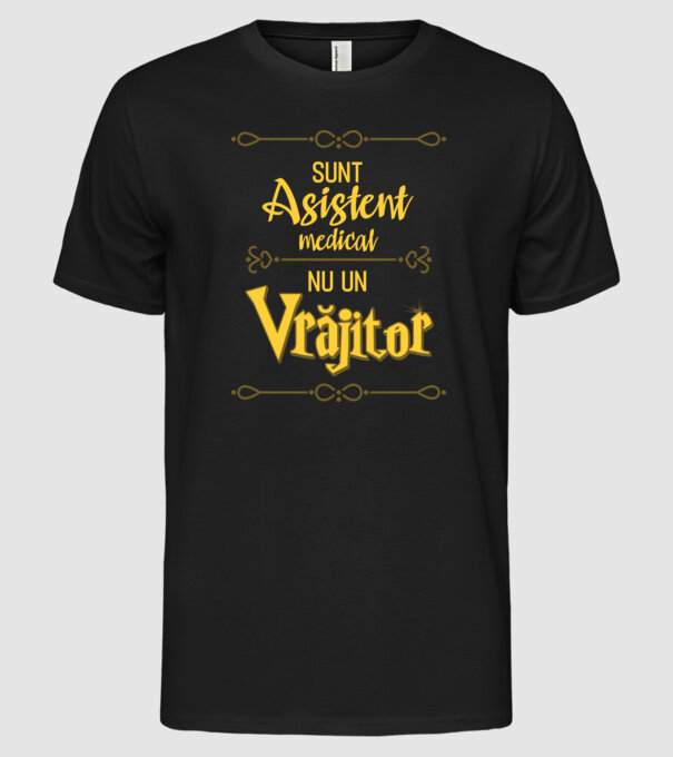 Sunt asistent medical, nu un vrăjitor model negru pe tricou