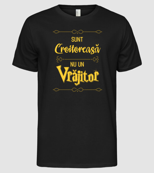 Sunt croitoreasă, nu o vrăjitoare model negru pe tricou