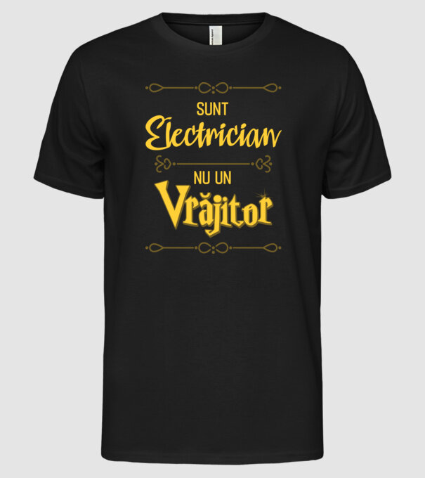 Sunt electrician, nu un vrăjitor model negru pe tricou