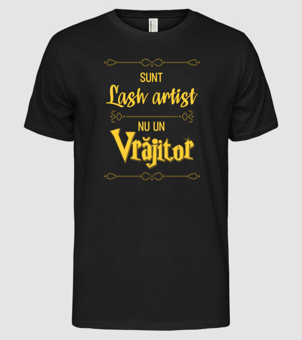 Sunt lash artist, nu un vrăjitor model negru pe tricou