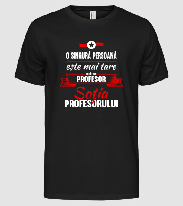 O singură persoană este mai tare decât un profesor, soția profesorului model negru pe tricou