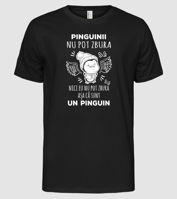 pinguinii nu pot zbura, nici eu nu pot zbura, așa că sunt un pinguin model negru pe tricou