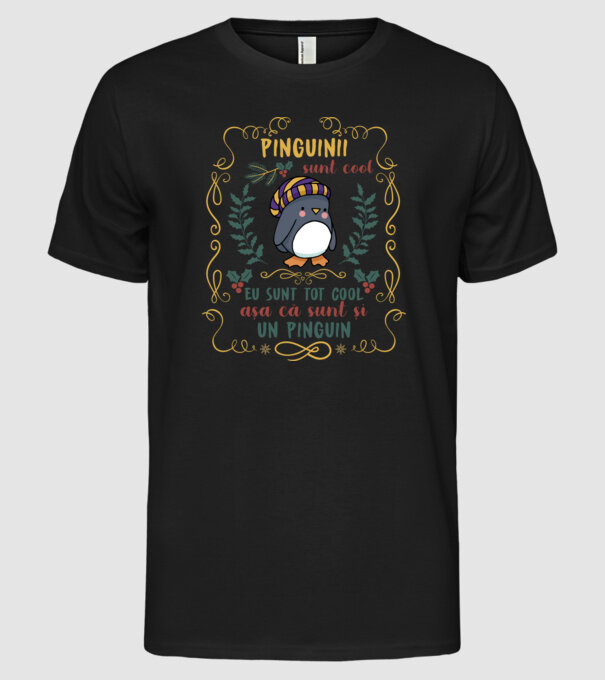pinguinii sunt cool, eu sunt tot cool așa că sunt și un pinguin model negru pe tricou