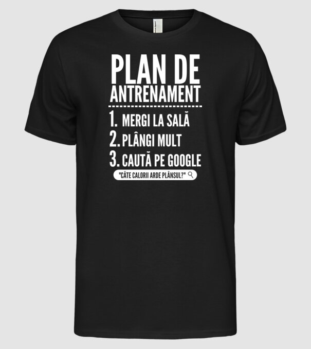 plan de antrenament mergi la sală, plângi mult, caută pe Google x model negru pe tricou