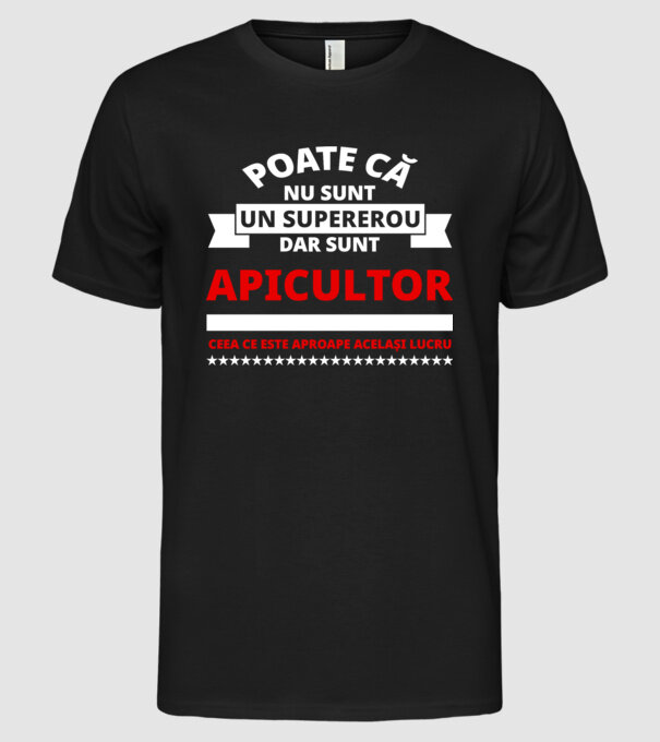 Poate că nu sunt un supererou, dar sunt APICULTOR, ceea ce este aproape același lucru model negru pe tricou