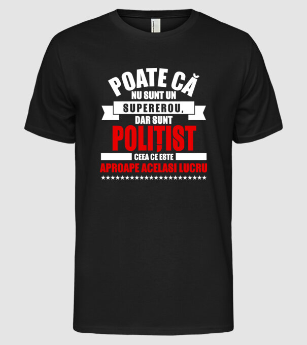 Poate că nu sunt un supererou, dar sunt POLIȚIST, ceea ce este aproape același lucru model negru pe tricou