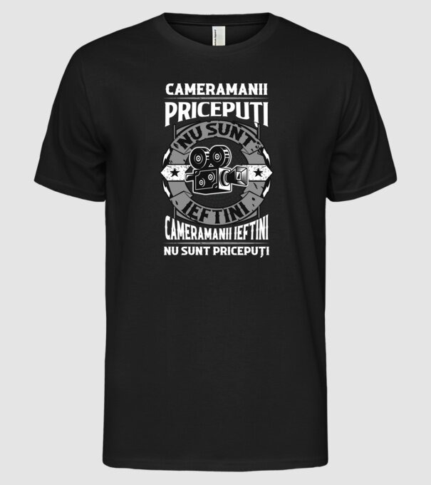 cameramanii pricepuți nu sunt ieftini, cameramanii ieftini nu sunt pricepuți model negru pe tricou
