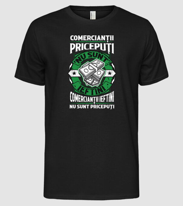 comercianții pricepuți nu sunt ieftini, comercianții ieftini nu sunt pricepuți model negru pe tricou