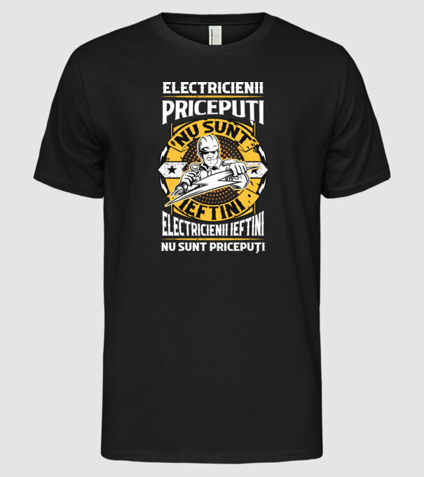 electricienii pricepuți nu sunt ieftini, electricienii ieftini nu sunt pricepuți model negru pe tricou