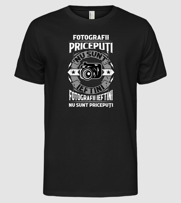 fotografii pricepuți nu sunt ieftini, fotografii ieftini nu sunt pricepuți model negru pe tricou
